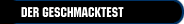Der Geschmacktest